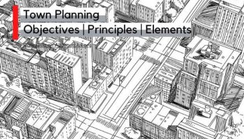 Town Planning- Objectives | Principles | Elements