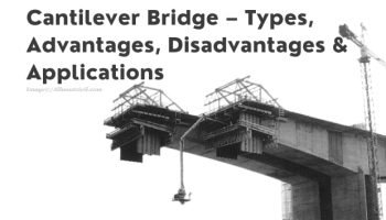 Cantilever Bridge – Types, Advantages, Disadvantages & Applications